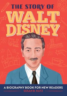 The Story of Walt Disney: An Inspiring Biography for Young Readers