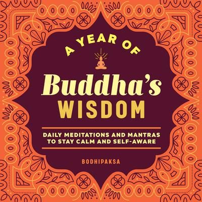 A Year of Buddha's Wisdom: Daily Meditations and Mantras to Stay Calm and Self-Aware