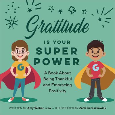 Gratitude Is Your Superpower: A Book about Being Thankful and Embracing Positivity