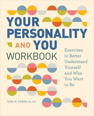 Your Personality and You Workbook: Exercises to Better Understand Yourself and Who You Want to Be