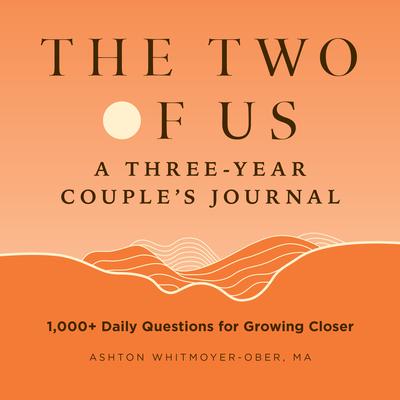 The Two of Us: A Three-Year Couples Journal: 1,000+ Daily Questions for Growing Closer