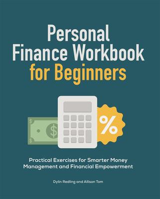 Personal Finance Workbook for Beginners: Practical Exercises for Smarter Money Management and Financial Empowerment