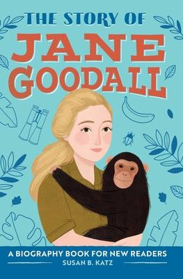 The Story of Jane Goodall: An Inspiring Biography for Young Readers