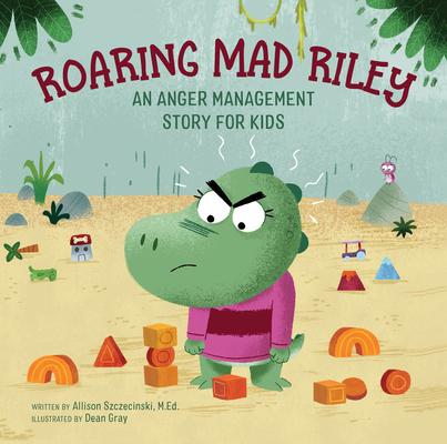 Roaring Mad Riley: An Anger Management Story for Kids