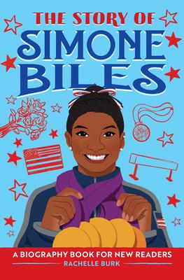 The Story of Simone Biles: An Inspiring Biography for Young Readers