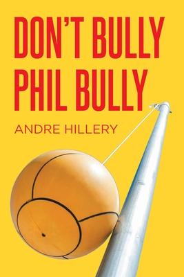 Don't Bully Phil Bully