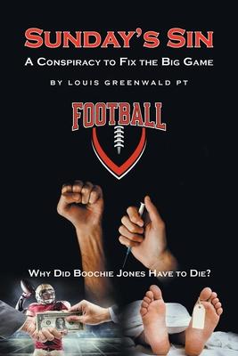 Sunday's Sin: A Conspiracy to Fix the Big Game: Why Did Boochie Jones Have To Die?