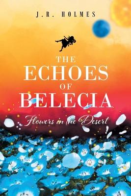 The Echoes of Belecia: Flowers in the Desert