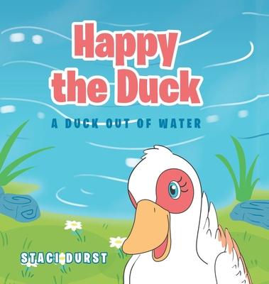 Happy the Duck: A Duck Out of Water