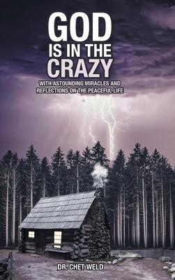 God Is in the Crazy: With Astounding Miracles and Reflections on the Peaceful Life