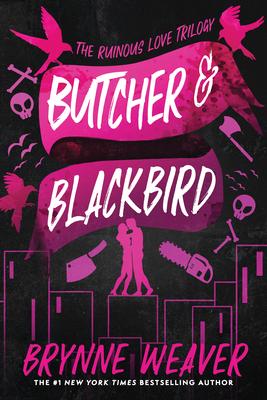 Butcher & Blackbird: The Ruinous Love Trilogy