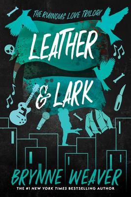 Leather & Lark: The Ruinous Love Trilogy