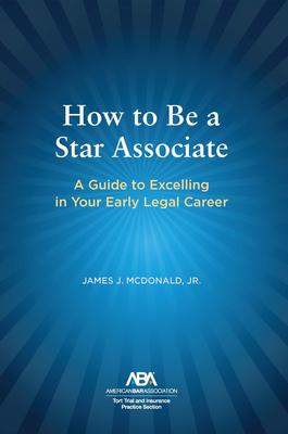 How to Be a Star Associate: A Guide to Excelling in Your Early Legal Career