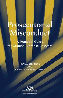 Prosecutorial Misconduct: A Practical Guide for Criminal Defense Lawyers