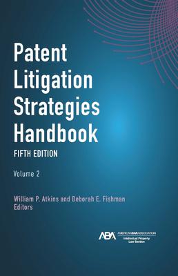 Patent Litigation Strategies Handbook, Fifth Edition Subscription