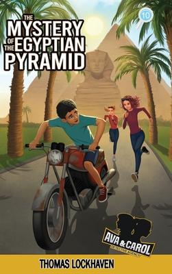 The Mystery of the Egyptian Pyramid (Book 10): Ava & Carol Detective Agency