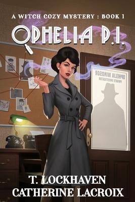 Ophelia P.I. (Book 1): A Witch Cozy Mystery