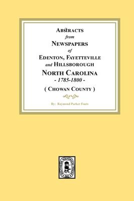 Abstracts from Newspapers of Edenton, Fayetteville and Hillsborough, North Carolina, 1785-1800. (Chowan County)