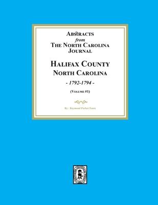 Abstracts from the North Carolina Journal, Halifax County North Carolina, 1792-1794. (Volume #1)