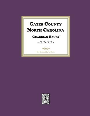 Gates County. North Carolina Guardian Bonds, 1810-1836