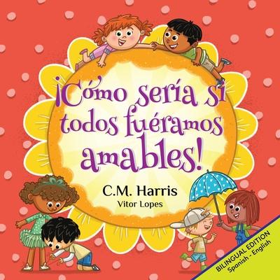 Cmo Sera Si Todos Furamos Amables!: Bilingual Edition: What If We Were All Kind! (Spanish Edition) Subscription
