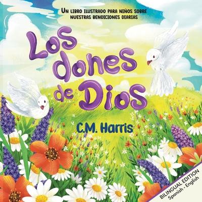 God's Gifts To Us Bilingual Edition: Los dones de Dios