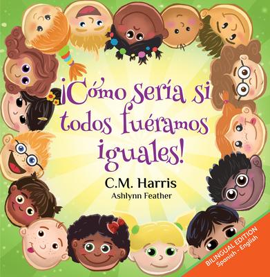 Cmo Sera Si Todos Furamos Iguales!: Bilingual Edition: What If We Were All the Same! (Spanish Edition) Subscription