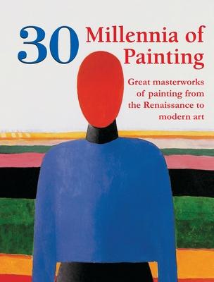 30 Millennia of Painting: Great masterworks of painting from the Renaissance to modern art Subscription