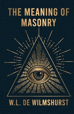 The Meaning Of Masonry