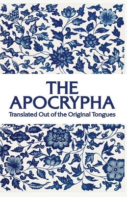 The Apocrypha: Translated out of the Original Tongues