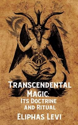 Transcendental Magic: Its Doctrine and Ritual Hardcover: Its Doctrine and Ritual by Eliphas Levi Hardcover