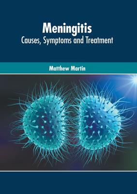 Meningitis: Causes, Symptoms and Treatment