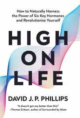 High on Life: How to Naturally Harness the Power of Six Key Hormones and Revolutionize Yourself Subscription