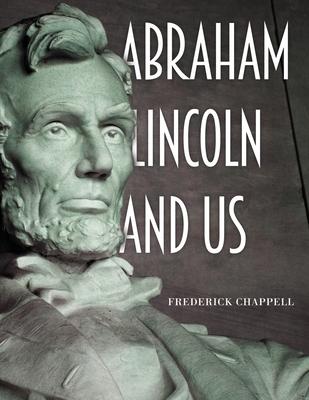 Abraham Lincoln and Us