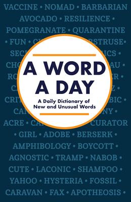 A Word a Day: A Daily Dictionary of New and Unusual Words