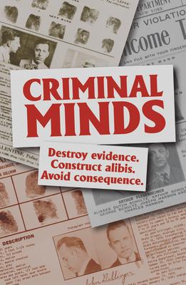 Criminal Minds: Destroy Evidence. Construct Alibis. Avoid Consequence.