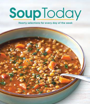 Soup Today: Hearty Selections for Every Day of the Week