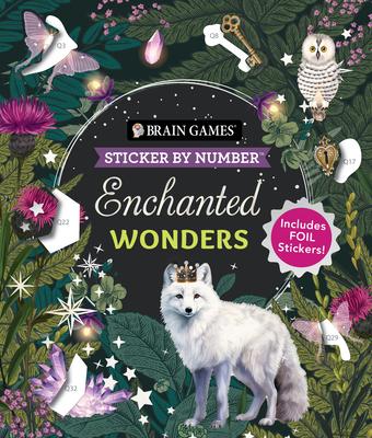 Brain Games - Sticker by Number: Enchanted Wonders (36 Images to Sticker): Includes Foil Stickers! Subscription