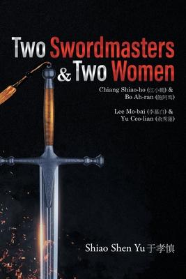 Two Swordmasters & Two Women: Chiang Shiao-ho (&#27743;&#23567;&#40372;) & Bo Ah-ran (&#39165;&#38463;&#40510;) Lee Mo-bai (&#26446;&#24917;&#30333;