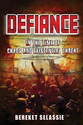 Defiance: In The Time of Chaos and Existential Threat