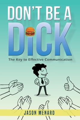 Don't Be A Dick: The Key to Effective Communication Subscription