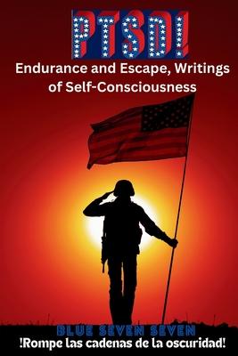 Ptsd!: Endurance and Escape, Writings of Self-Consciousness