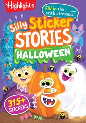 Silly Sticker Stories: Halloween: Halloween Fill in the Blank Stories, 96 Pages of Spooktacular Fun with Over 315 Halloween Stickers