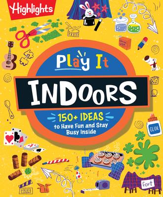 Play It! Indoors: Indoor Activity Book for Kids with Over 175 Rainy Day Games, Science Experiments and Fun Indoor Activities, Screen-Free Fun for Kids Subscription