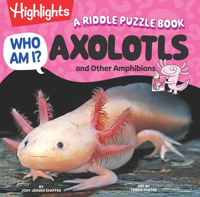 Who Am I? Axolotls and Other Amphibians: Read-Aloud Axolotl, Reptilian and Amphibian Book with Playful Rhymes, Puzzles and Guessing Games, Animal Ency Subscription