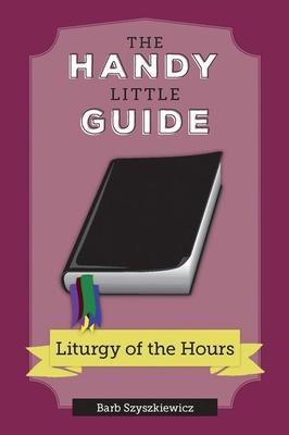 The Handy Little Guide to the Liturgy of the Hours