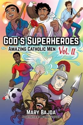 God's Superheroes: Amazing Catholic Men, Vol. II