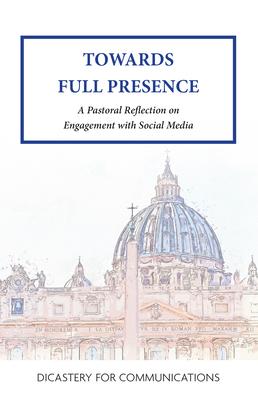 Towards Full Presence: A Pastoral Reflection on Engagement with Social Media