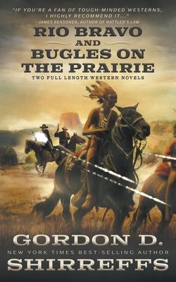 Rio Bravo and Bugles On The Prairie: Two Full Length Western Novels