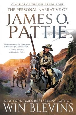 The Personal Narrative of James O. Pattie: (A Mountain Man Narrative)